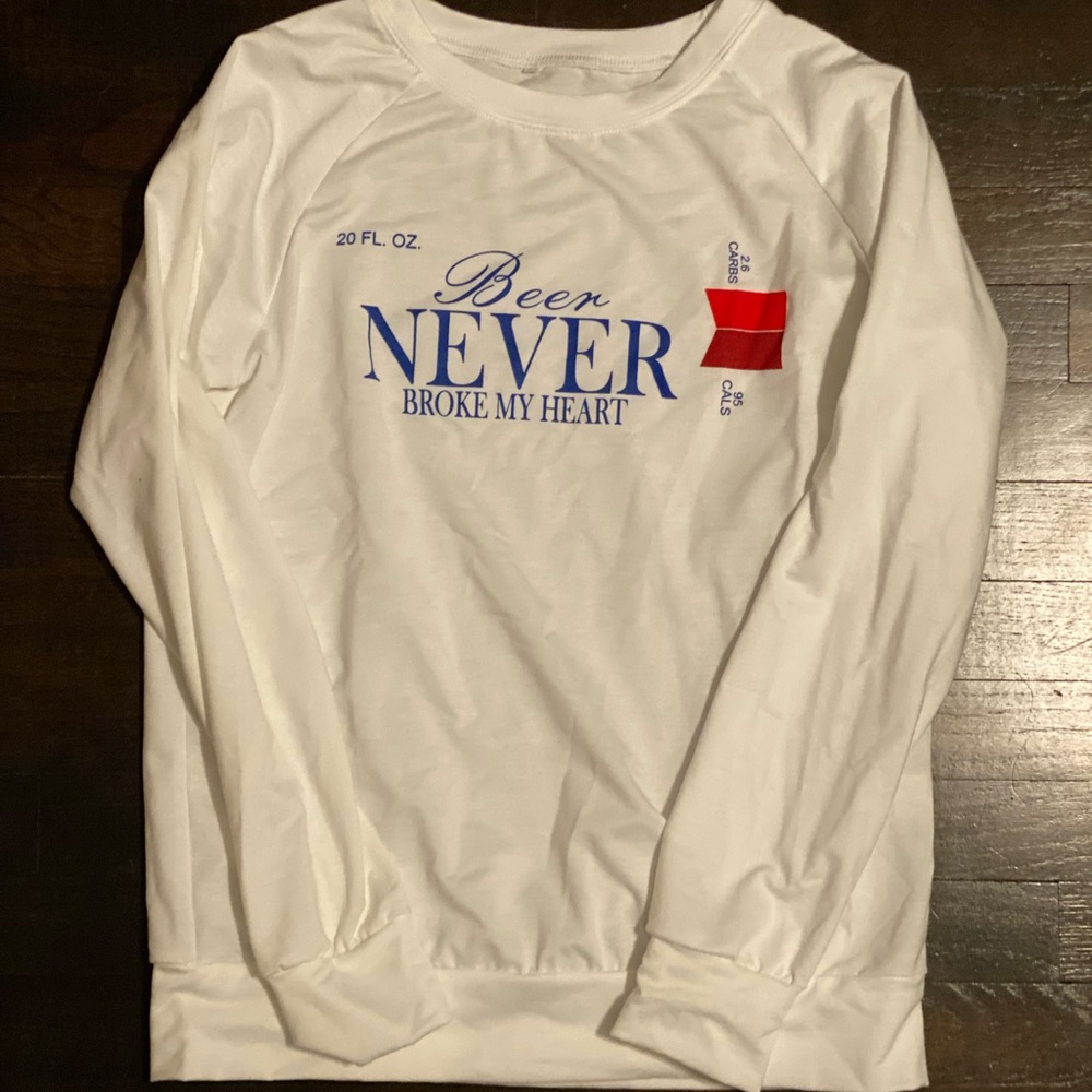 Beer Never Broke My Heart Sweatshirt